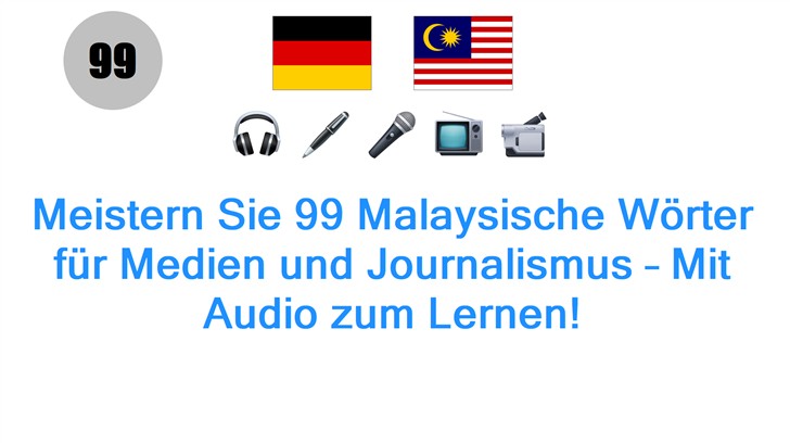 Meistern Sie 99 Malaysische Wörter für Medien und Journalismus – Mit Audio zum Lernen!